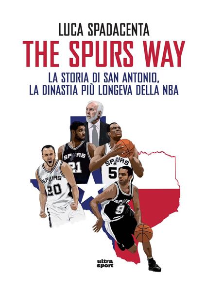The Spurs Way. La storia di San Antonio, la dinastia più longeva della NBA - Luca Spadacenta - copertina