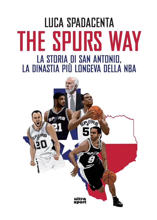 The Spurs Way. La storia di San Antonio, la dinastia più longeva della NBA - Luca Spadacenta - copertina