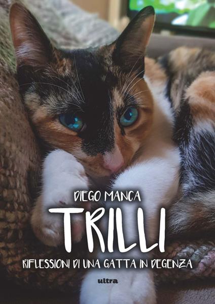 Trilli. Riflessioni di una gatta in degenza - Diego Manca - ebook