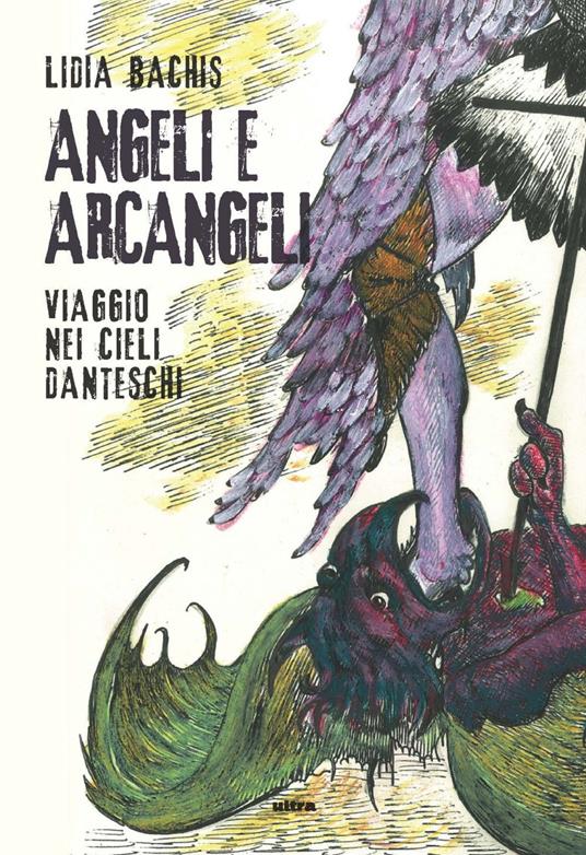 Angeli e arcangeli. Viaggio nei cieli danteschi. Ediz. illustrata - Lidia Bachis - copertina