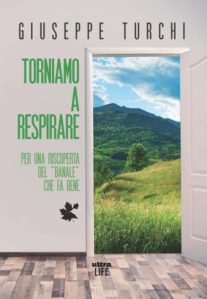 Torniamo a respirare. Per una riscoperta del «banale» che fa bene - Giuseppe Turchi - ebook