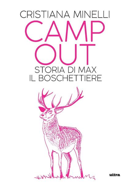 Camp Out. Storia di Max, il boschettiere - Cristiana Minelli - copertina