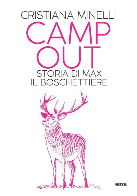 Camp Out. Storia di Max, il boschettiere - Cristiana Minelli - copertina