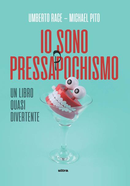 Io sono pressappochismo. Un libro quasi divertente - Umberto Race,Michael Pito - copertina
