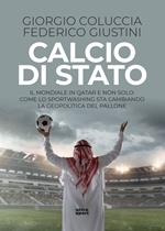 Calcio di Stato. Il Mondiale in Qatar e non solo: come lo sportwashing sta cambiando la geopolitica del pallone