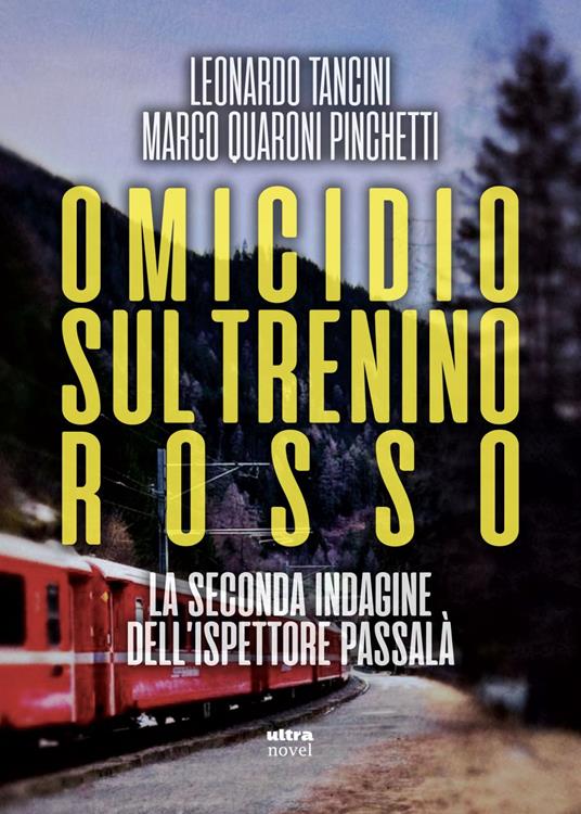 Omicidio sul Trenino rosso. La seconda indagine dell'ispettore Passalà - Marco Quaroni Pinchetti,Leonardo Tancini - ebook