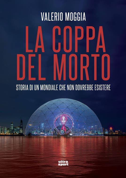 La coppa del morto. Storia di un Mondiale che non dovrebbe esistere - Valerio Moggia - ebook