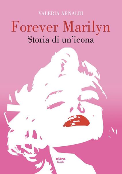 Forever Marilyn. Storia di un'icona - Valeria Arnaldi - ebook