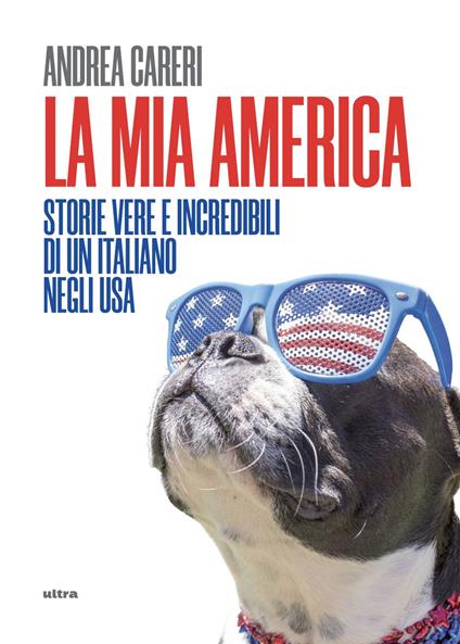 La mia America. Storie vere e incredibili di un italiano negli USA - Andrea Careri - ebook