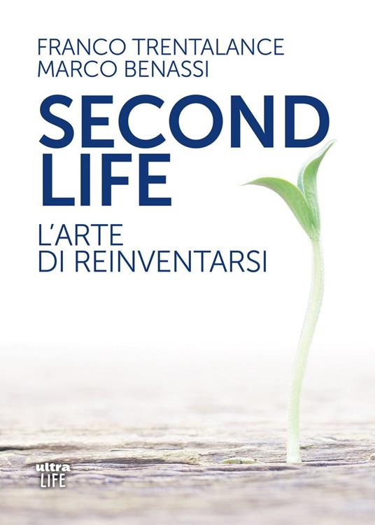 Second life. L'arte di reinventarsi - Marco Benassi,Franco Trentalance - ebook