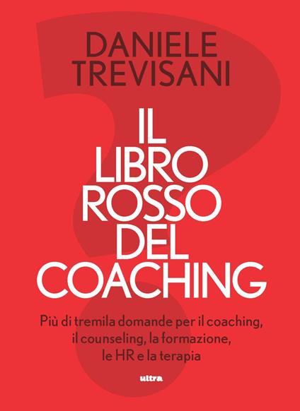 Il libro rosso del coaching. Più di tremila domande per il coaching, il counseling, la formazione, le HR e la terapia - Daniele Trevisani - copertina