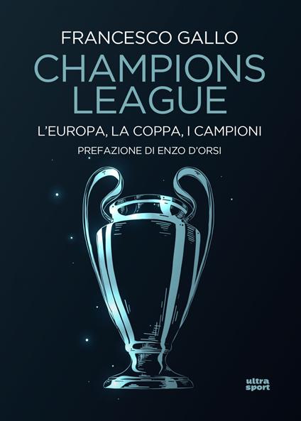 Champions League. L'Europa, la Coppa, i campioni - Francesco Gallo - ebook