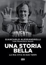 Una storia bella. La mia vita in due tempi