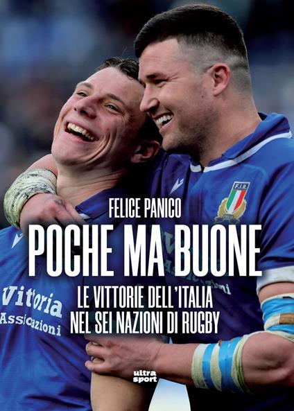 Poche ma buone. Le vittorie dell’Italia nel Sei Nazioni di rugby - Felice Panico - copertina