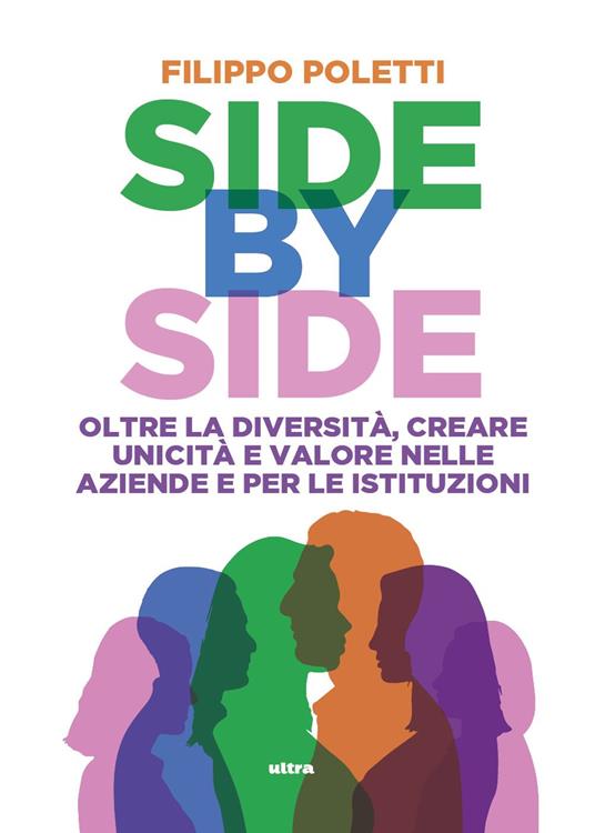 Side by side. Oltre la diversità, creare unicità e valore nelle aziende e per le istituzioni - Filippo Poletti - copertina