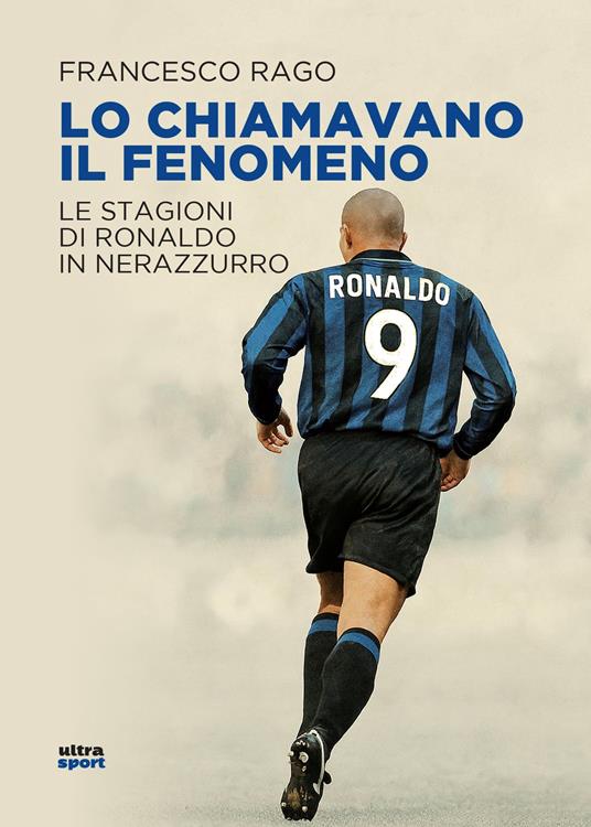 Lo chiamavano il Fenomeno - Francesco Rago - ebook
