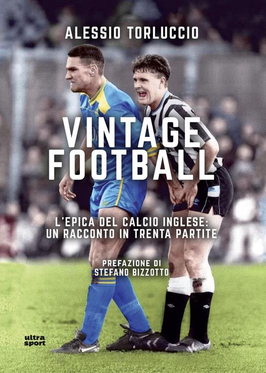 Vintage Football. L'epica del calcio inglese: un racconto in trenta partite - Alessio Torluccio - ebook