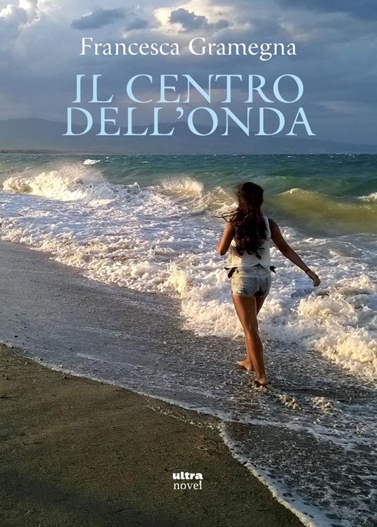 Il centro dell'onda - Francesca Gramegna - ebook