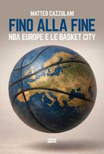 Fino alla fine. NBA Europe e le basket city