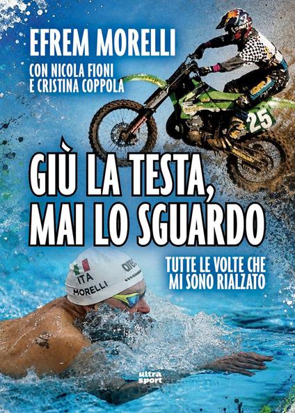 Giù la testa, mai lo sguardo. Tutte le volte che mi sono rialzato - Efrem Morelli,Nicola Fioni,Cristina Coppola - copertina
