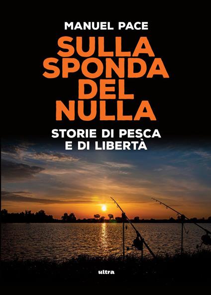 Sulla sponda del nulla. Storie di pesca e di libertà - Manuel Pace - ebook