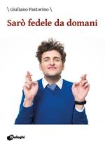 Sarò fedele da domani