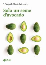 Solo un seme d'avocado