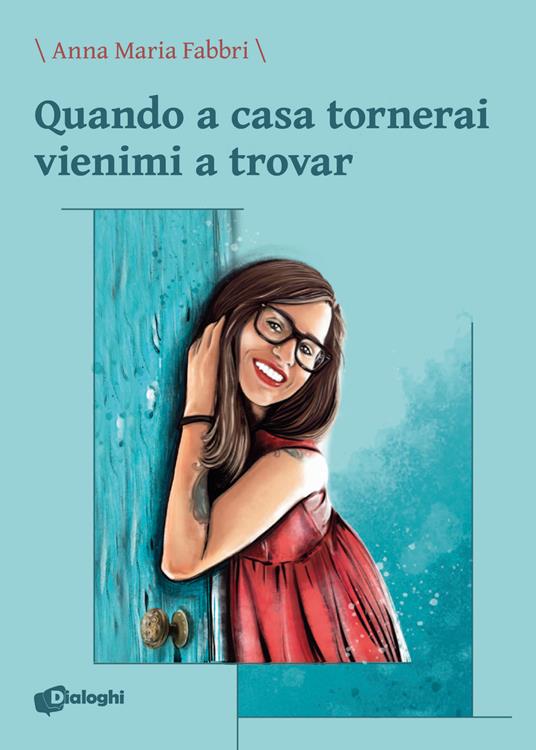 Quando a casa tornerai vienimi a trovar - Anna Maria Fabbri - copertina