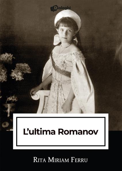 L'ultima Romanov - Rita Miriam Ferru - copertina