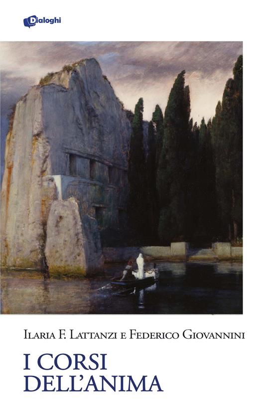 I corsi dell'anima - Ilaria F. Lattanzi,Federico Giovannini - copertina