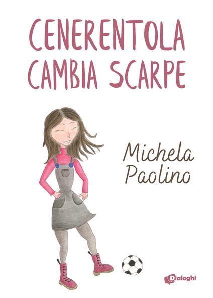 Cenerentola cambia scarpe - Michela Paolino - copertina