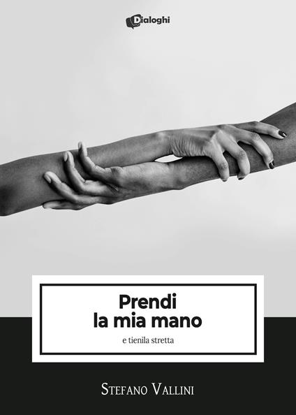 Prendi la mia mano e tienila stretta - Stefano Vallini - copertina