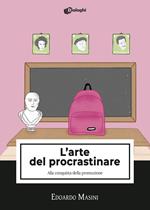 L' arte del procrastinare. Alla conquista della promozione