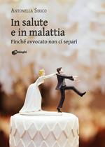 In salute e in malattia. Finché avvocato non ci separi