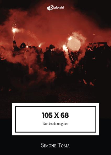105 x 68. Non è solo un gioco - Simone Toma - copertina