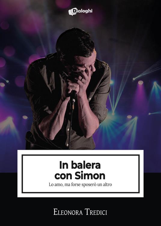 In balera con Simon. Lo amo, ma forse sposerò un altro - Eleonora Tredici - copertina