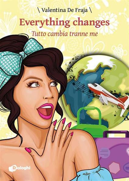 Everything changes. Tutto cambia tranne me - Valentina De Fraja - ebook