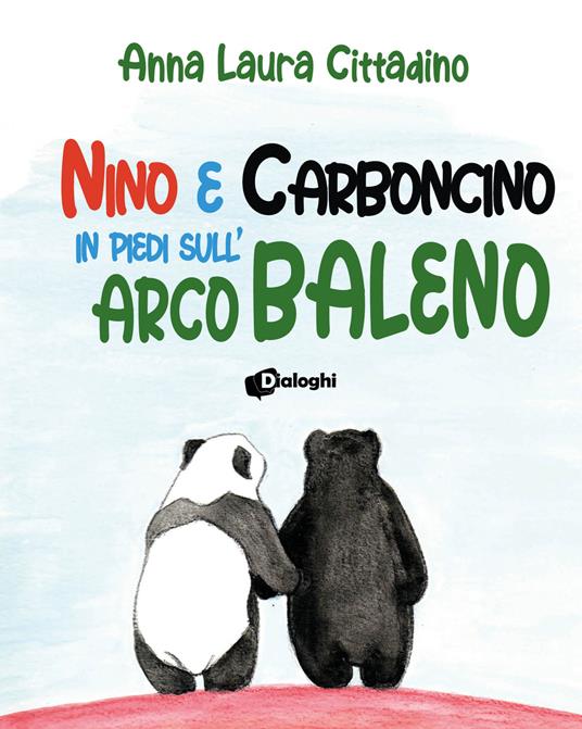 Nino e Carboncino in piedi sull'arcobaleno - Anna Laura Cittadino - copertina