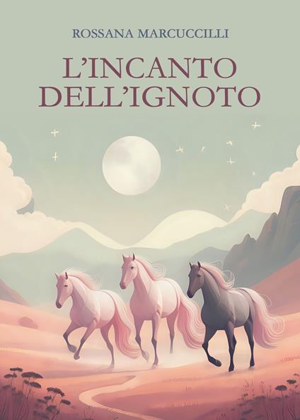 L'incanto dell'ignoto - Rossana Marcuccilli - copertina