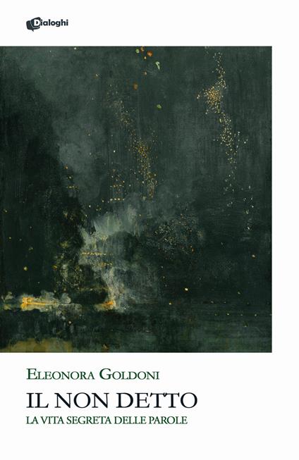 Il non detto. La vita segreta delle parole - Eleonora Goldoni - copertina