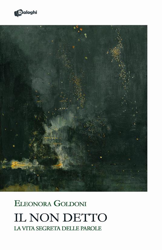 Il non detto. La vita segreta delle parole - Eleonora Goldoni - copertina