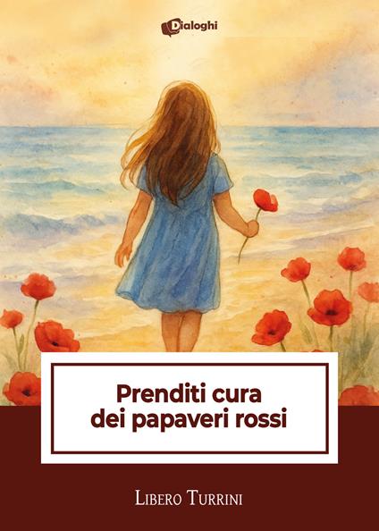 Prenditi cura dei papaveri rossi - Libero Turrini - copertina