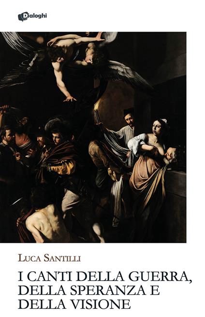 I canti della guerra, della speranza e della visione - Luca Santilli - copertina