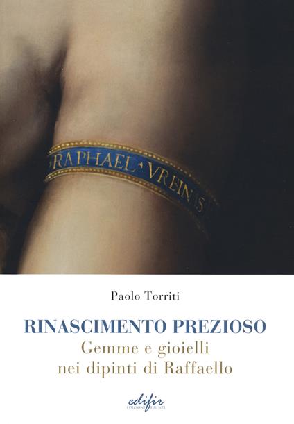 Rinascimento prezioso. Gemme e gioielli nei dipinti di Raffello. Ediz. illustrata - Paolo Torriti - copertina