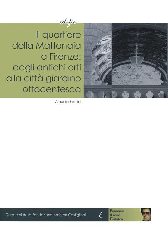 Il quartiere della Mattonaia a Firenze: dagli antichi orti alla città giardino ottocentesca - Claudio Paolini - copertina