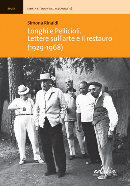 Longhi e Pellicioli. Lettere sull'arte e il restauro (1929-1968) - Simona Rinaldi - copertina