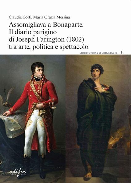 Assomigliava a Bonaparte. Il diario parigino di Joseph Farington (1802) tra arte, politica e spettacolo - Claudia Corti,Maria Grazia Messina - copertina