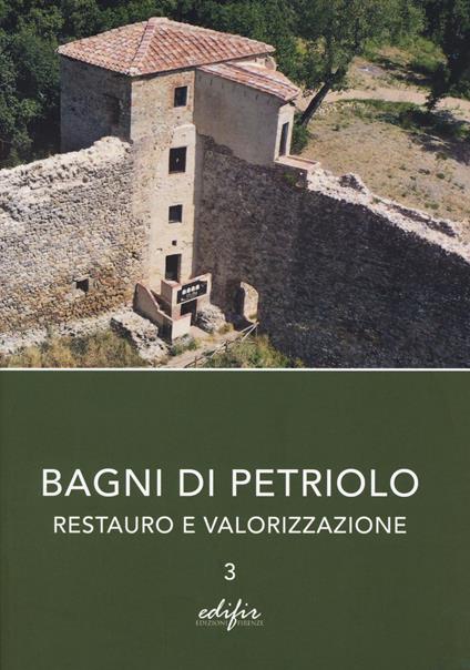 Bagni di Petriolo. Restauro e valorizzazione. Vol. 3 - copertina