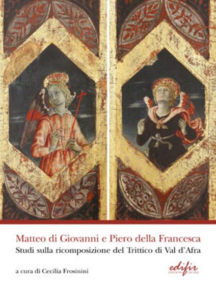 Matteo di Giovanni e Piero della Francesca. Studi sulla ricomposizione del Trittico di Val d'Africa. Ediz. a colori - copertina