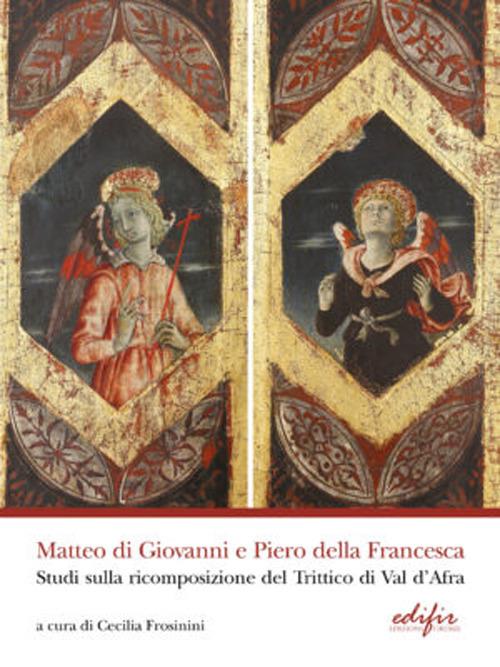 Matteo di Giovanni e Piero della Francesca. Studi sulla ricomposizione del Trittico di Val d'Africa. Ediz. a colori - copertina